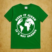 Keep It Clean It's Not Uranus T-Shirt