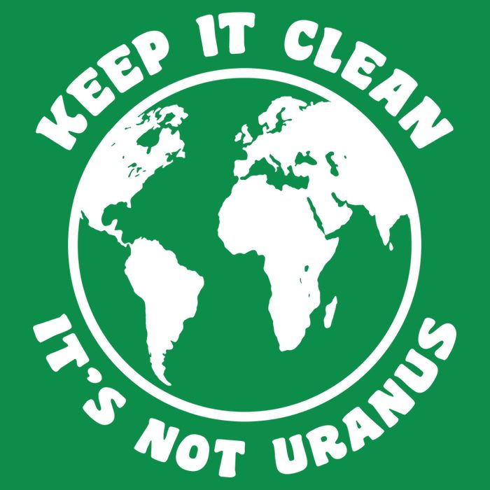 Keep It Clean It's Not Uranus T-Shirt