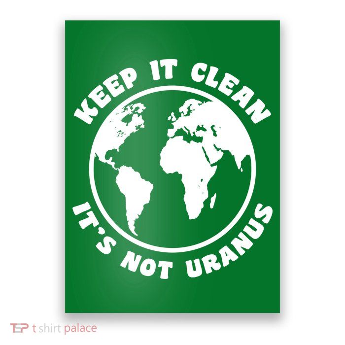 Keep It Clean It's Not Uranus Poster