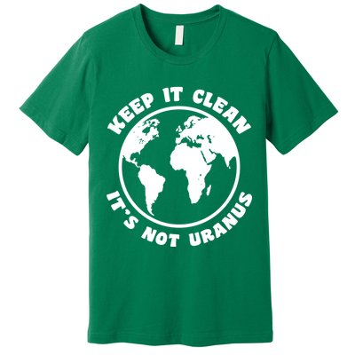 Keep It Clean It's Not Uranus Premium T-Shirt
