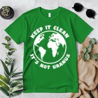 Keep It Clean It's Not Uranus Premium T-Shirt