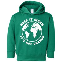 Keep It Clean It's Not Uranus Toddler Hoodie