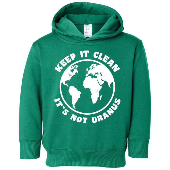 Keep It Clean It's Not Uranus Toddler Hoodie