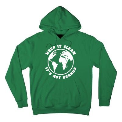 Keep It Clean It's Not Uranus Tall Hoodie