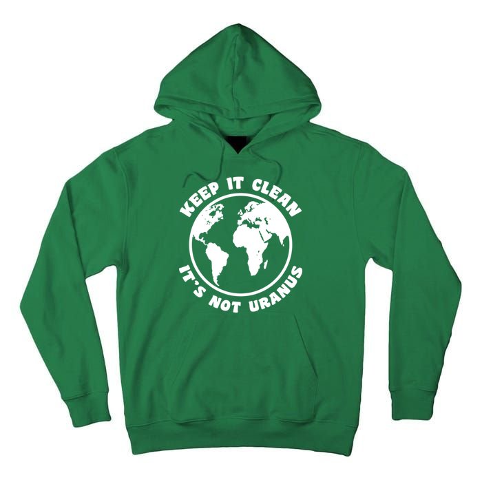 Keep It Clean It's Not Uranus Tall Hoodie