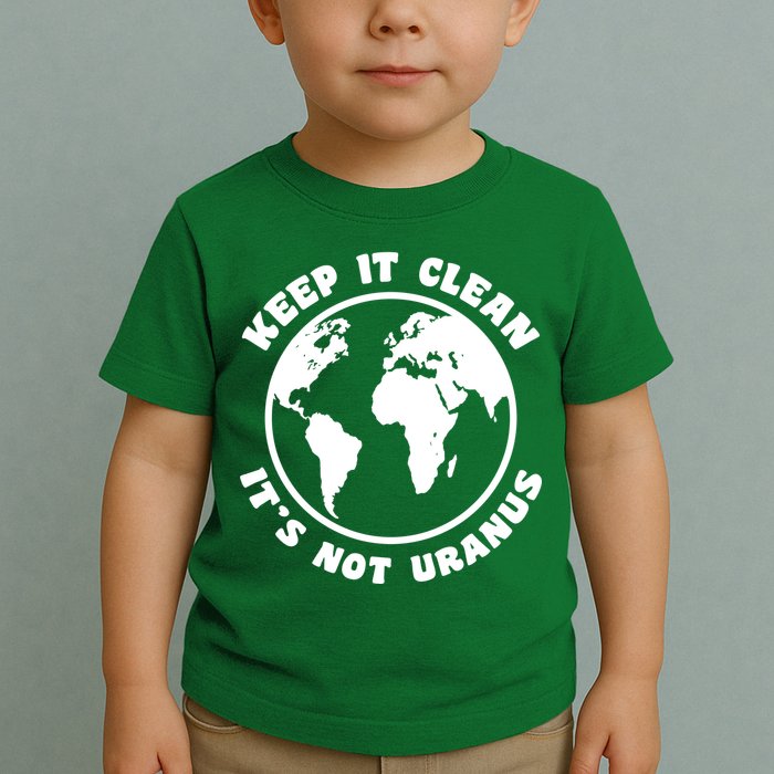 Keep It Clean It's Not Uranus Toddler T-Shirt