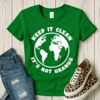 Keep It Clean It's Not Uranus Womens T-Shirt