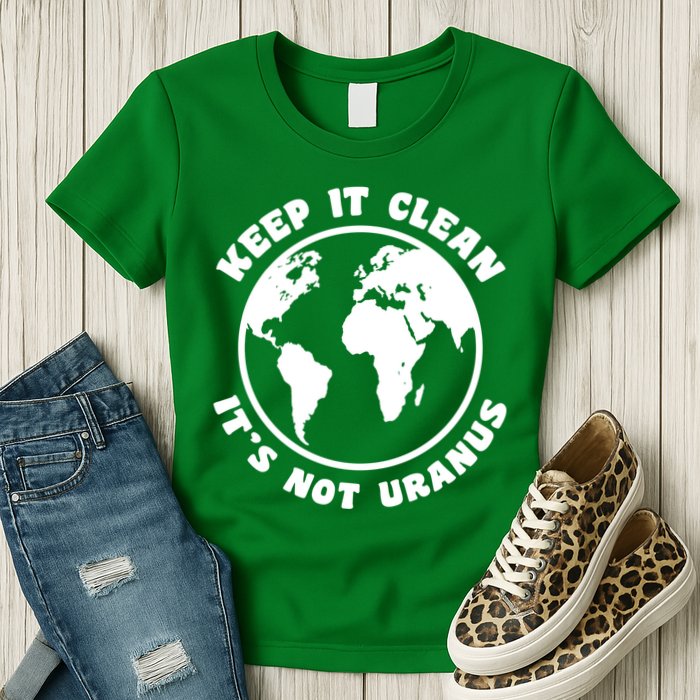 Keep It Clean It's Not Uranus Womens T-Shirt