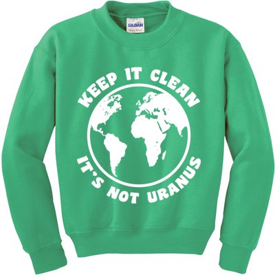 Keep It Clean It's Not Uranus Kids Sweatshirt