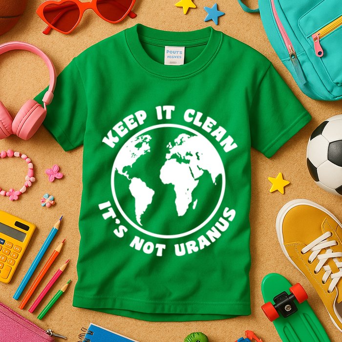 Keep It Clean It's Not Uranus Kids T-Shirt