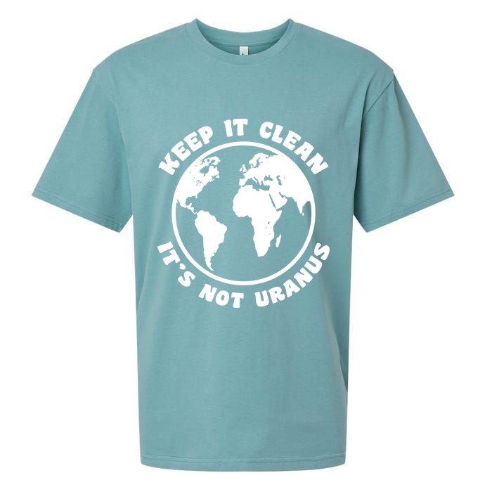 Keep It Clean It's Not Uranus Sueded Cloud Jersey T-Shirt