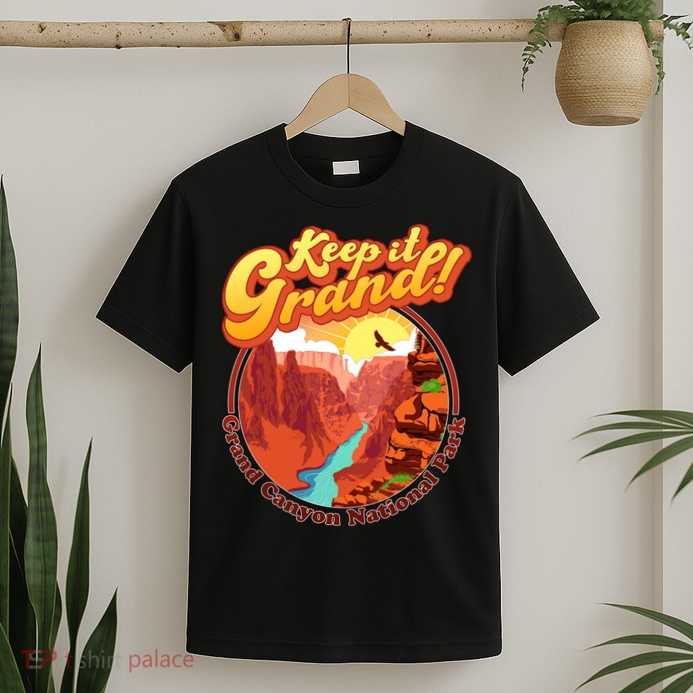 Keep It Grand! Great Canyon National Park T-Shirt