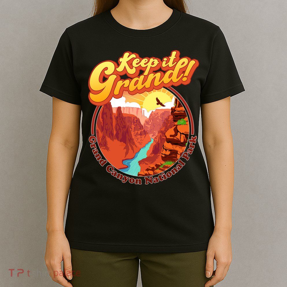 Keep It Grand! Great Canyon National Park T-Shirt