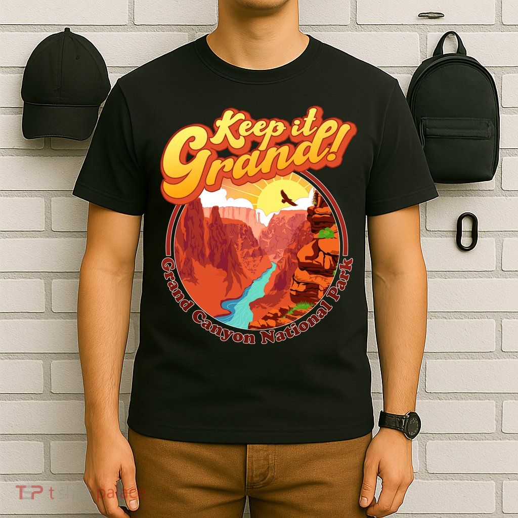 Keep It Grand! Great Canyon National Park T-Shirt