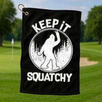 Keep It Squatchy  Golf Towel