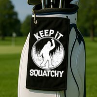 Keep It Squatchy  Golf Towel