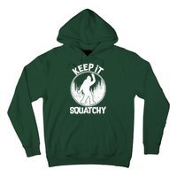 Keep It Squatchy  Hoodie