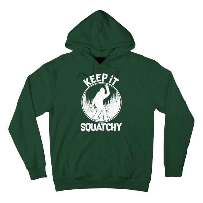 Keep It Squatchy  Hoodie