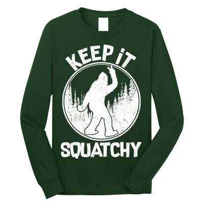 Keep It Squatchy  Long Sleeve Shirt