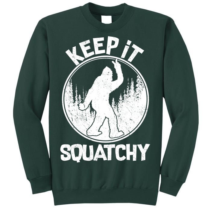 Keep It Squatchy  Sweatshirt