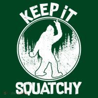 Keep It Squatchy  T-Shirt