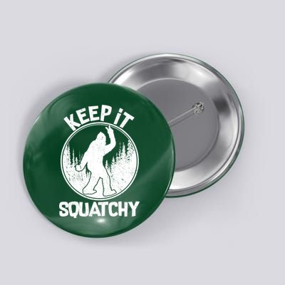 Keep It Squatchy  Button