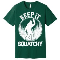 Keep It Squatchy  Premium T-Shirt