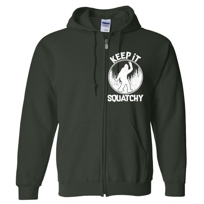 Keep It Squatchy  Full Zip Hoodie