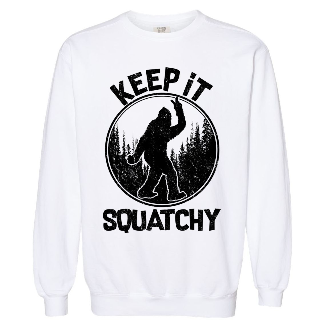 Keep It Squatchy  Garment-Dyed Sweatshirt