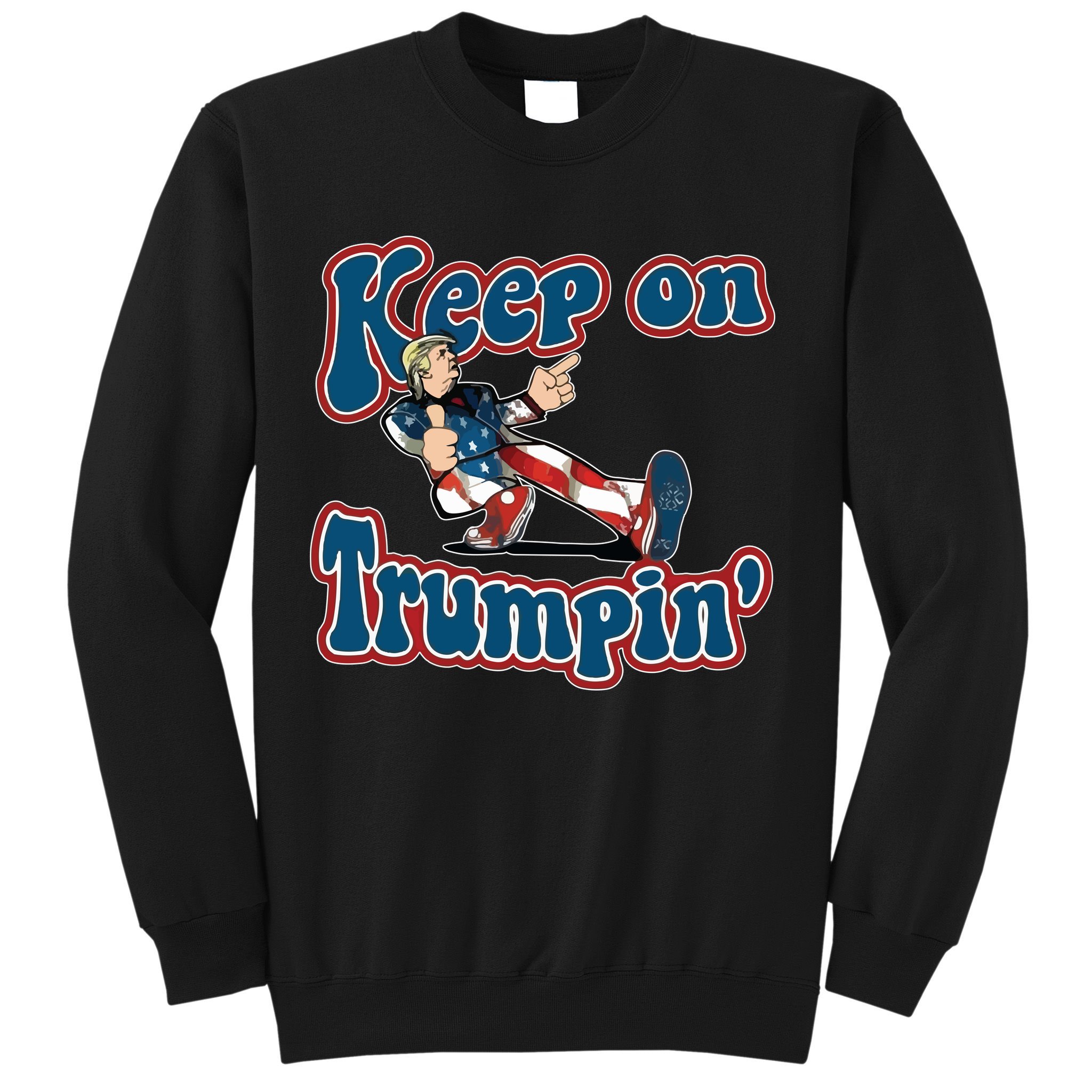 Keep On Trumpin' Pro Trump Sweatshirt