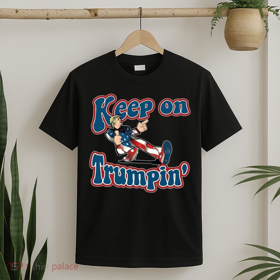Keep On Trumpin' Pro Trump T-Shirt