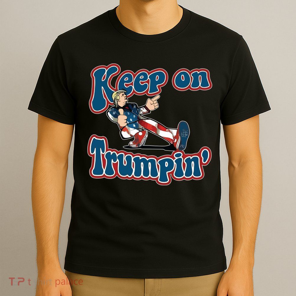 Keep On Trumpin' Pro Trump T-Shirt