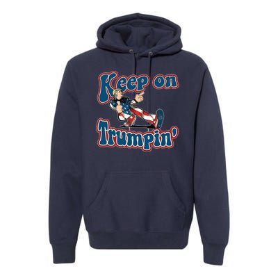 Keep On Trumpin' Pro Trump Premium Hoodie