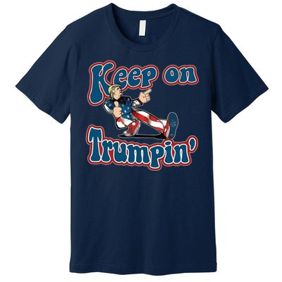 Keep On Trumpin' Pro Trump Premium T-Shirt