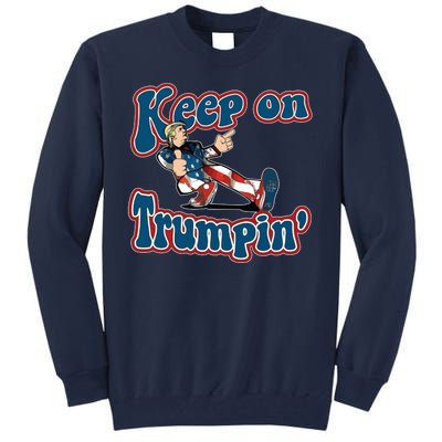 Keep On Trumpin' Pro Trump Tall Sweatshirt