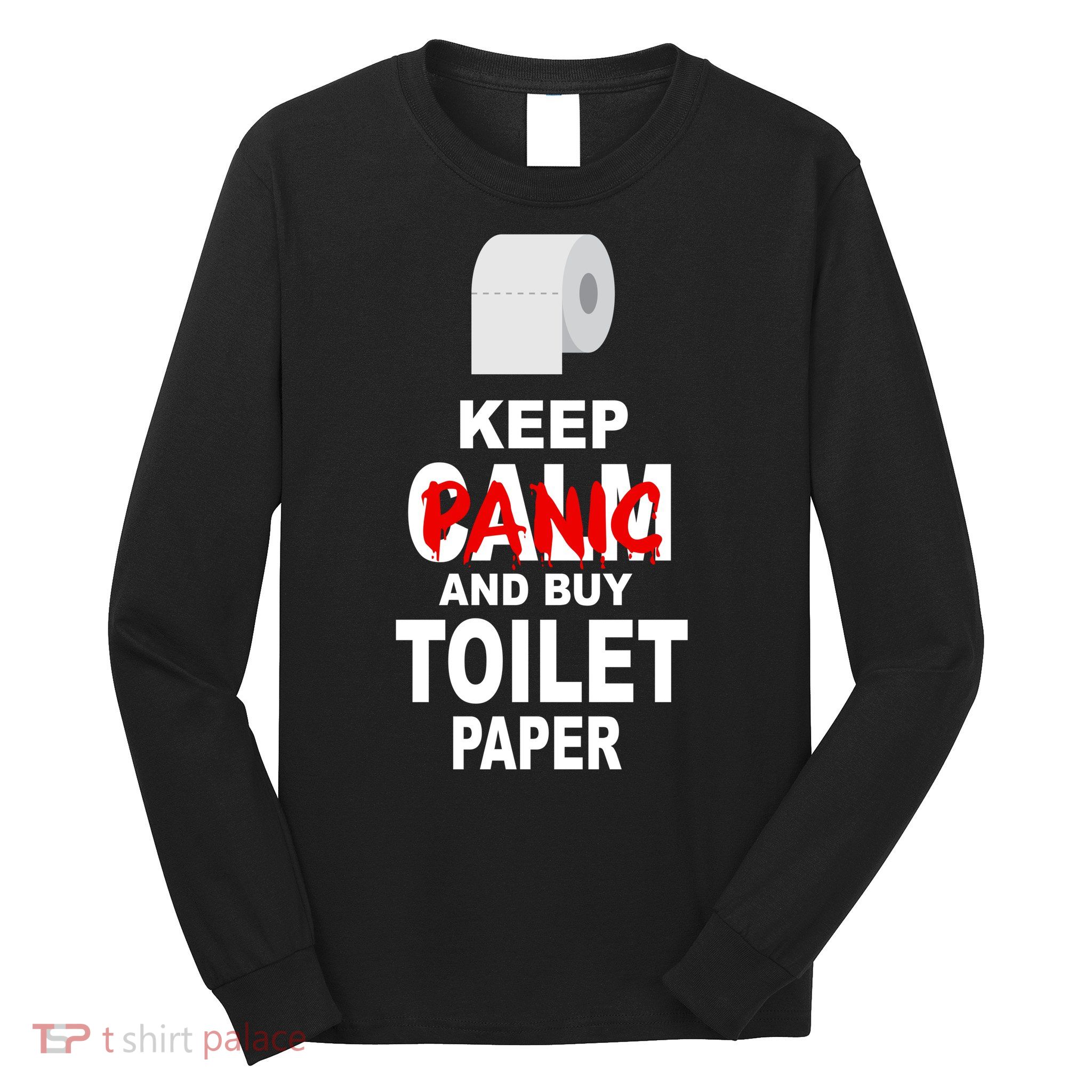 Keep Panic And Buy Toilet Paper Long Sleeve Shirt