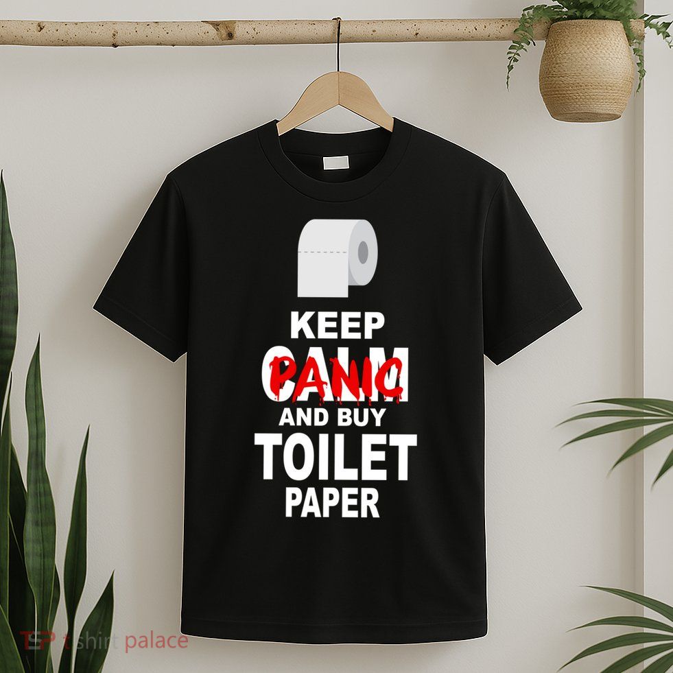 Keep Panic And Buy Toilet Paper T-Shirt