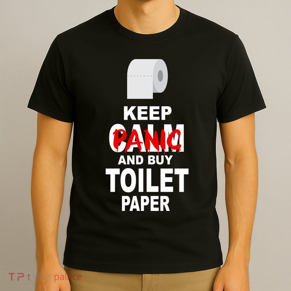 Keep Panic And Buy Toilet Paper T-Shirt