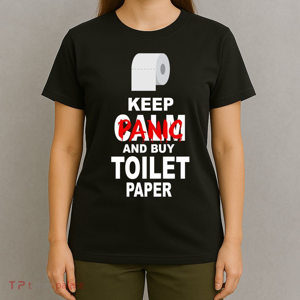 Keep Panic And Buy Toilet Paper T-Shirt