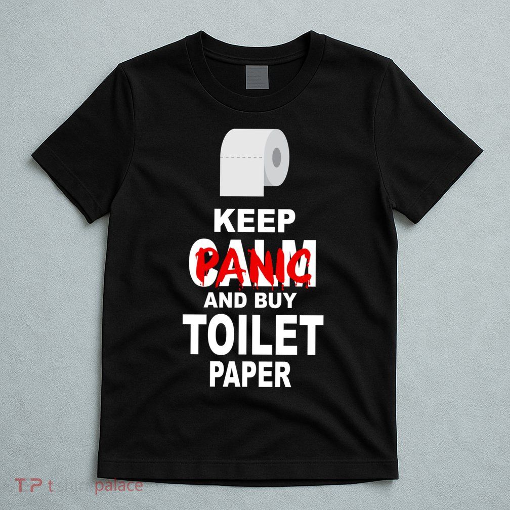 Keep Panic And Buy Toilet Paper T-Shirt
