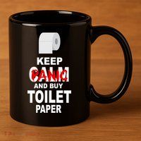 Keep Panic And Buy Toilet Paper 11oz C Handle Ceramic Mug