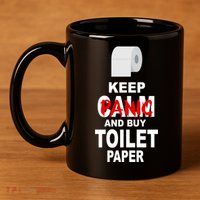 Keep Panic And Buy Toilet Paper 11oz C Handle Ceramic Mug