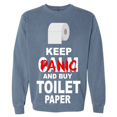 Keep Panic And Buy Toilet Paper Garment-Dyed Sweatshirt