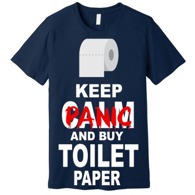 Keep Panic And Buy Toilet Paper Premium T-Shirt