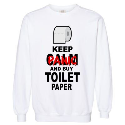 Keep Panic And Buy Toilet Paper Garment-Dyed Sweatshirt