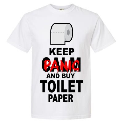 Keep Panic And Buy Toilet Paper Garment-Dyed Heavyweight T-Shirt