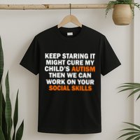 Keep Staring It Might Cure Autism T-Shirt