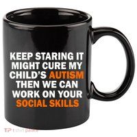 Keep Staring It Might Cure Autism 11oz C Handle Ceramic Mug