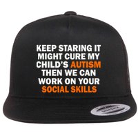 Keep Staring It Might Cure Autism Flat Bill Trucker Hat