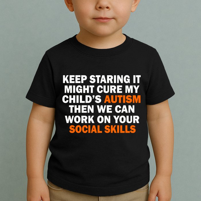 Keep Staring It Might Cure Autism Toddler T-Shirt